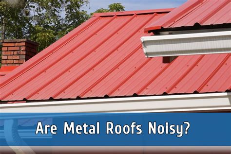 why do houses in knoxville have metal roofs|are metal roofs noisy.